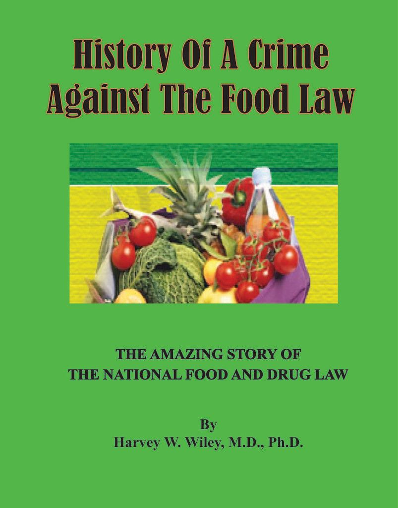 The History of a Crime Against the Food Law, by Harvey W. Wiley MD